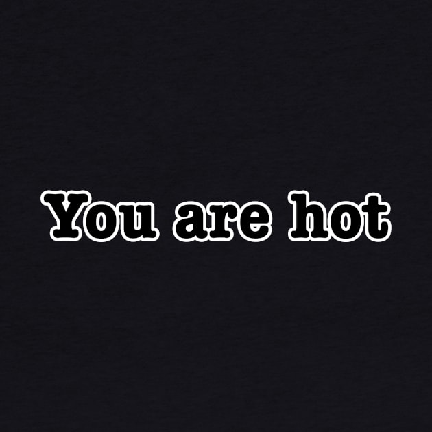 You are Hot by lenn